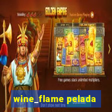 wine_flame pelada